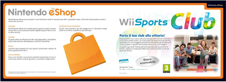 Guarda Guarda video di software per Wii U già disponibili o di prossima uscita sullo schermo del televisore o sul Wii U GamePad.