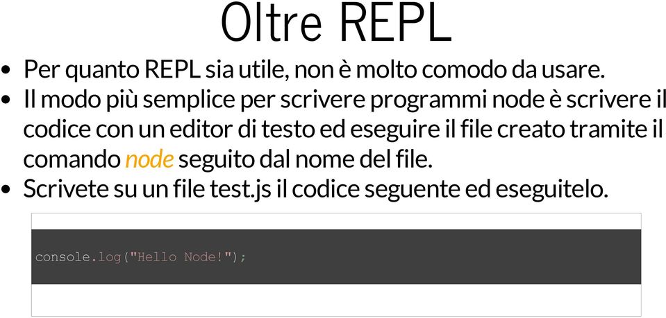 editor di testo ed eseguire il file creato tramite il comando node seguito dal