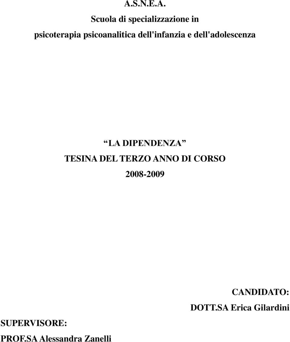 DIPENDENZA TESINA DEL TERZO ANNO DI CORSO 2008-2009