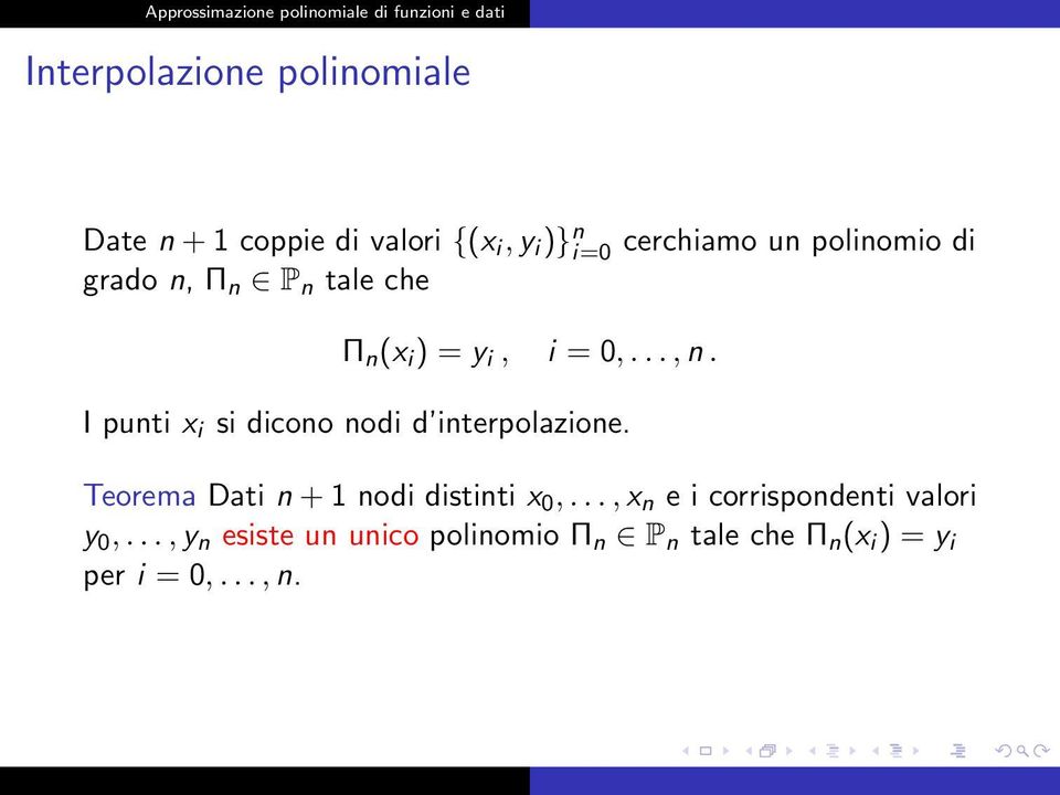 I punti x i si dicono nodi d interpolazione. Teorema Dati n + 1 nodi distinti x 0,.