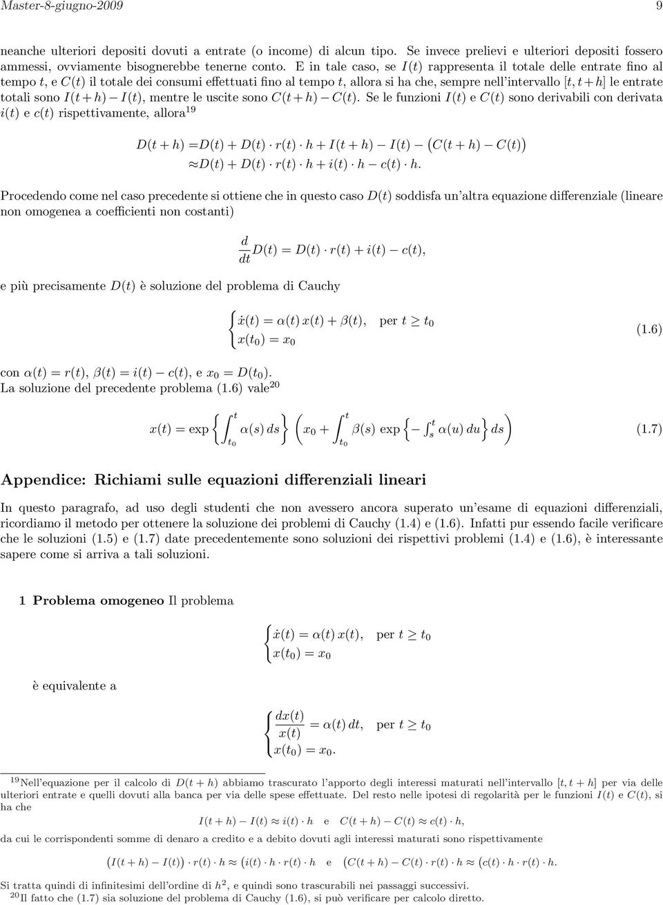 It, metre le uscite soo Ct + h Ct. Se le fuzioi It e Ct soo derivabili co derivata it e ct rispettivamete, allora 19 Dt + h =Dt + Dt rt h + It + h It Ct + h Ct Dt + Dt rt h + it h ct h.