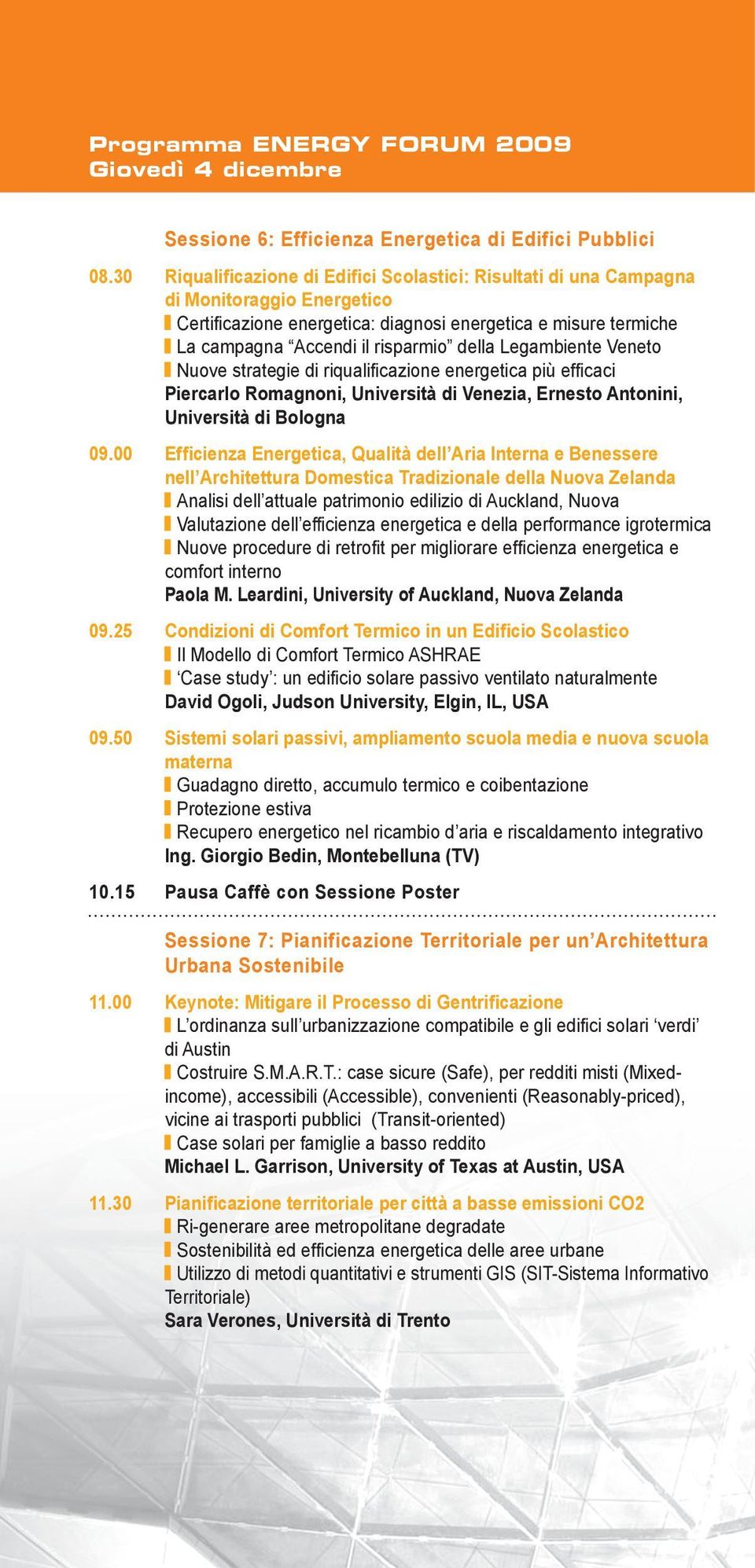 della Legambiente Veneto Nuove strategie di riqualifi cazione energetica più effi caci Piercarlo Romagnoni, Università di Venezia, Ernesto Antonini, Università di Bologna 09.