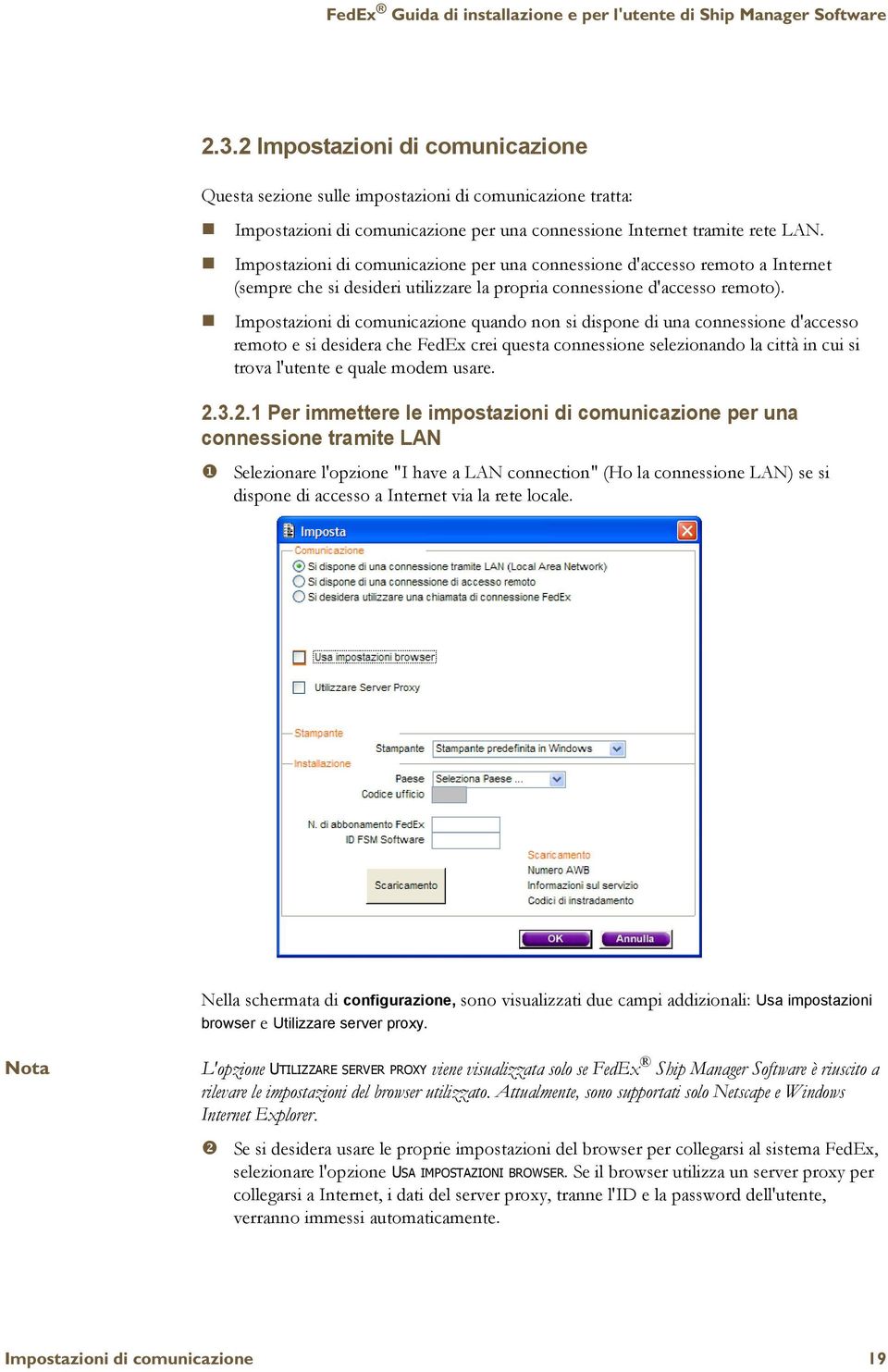 Impostazioni di comunicazione quando non si dispone di una connessione d'accesso remoto e si desidera che FedEx crei questa connessione selezionando la città in cui si trova l'utente e quale modem