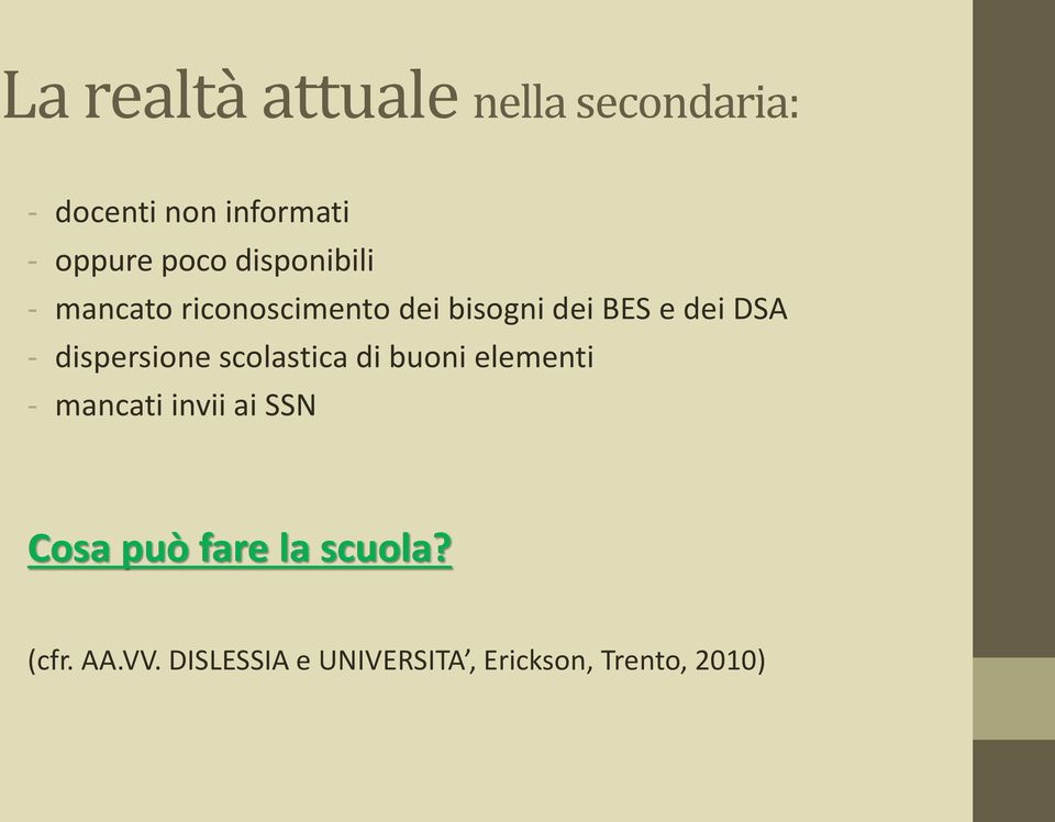 - dispersione scolastica di buoni elementi - mancati invii ai SSN Cosa