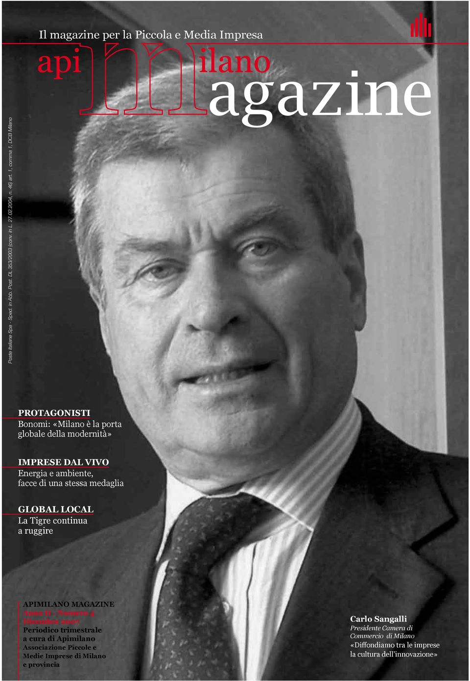 medaglia GLOBAL LOCAL La Tigre continua a ruggire APIMILANO MAGAZINE Anno II - Numero 4 Dicembre 2007 Periodico trimestrale a cura di Apimilano