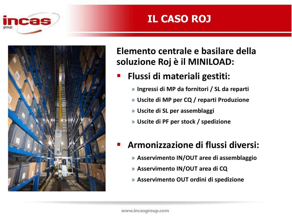 Uscite di SL per assemblaggi» Uscite di PF per stock / spedizione Armonizzazione di flussi diversi:»