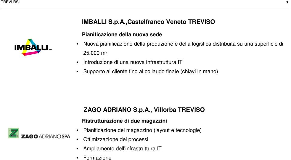 ,Castelfranco Veneto TREVISO Pianificazione della nuova sede Nuova pianificazione della produzione e della logistica
