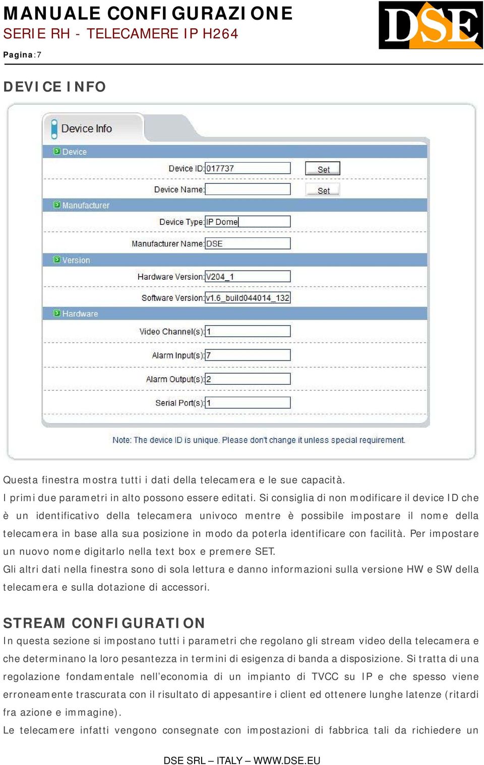 identificare con facilità. Per impostare un nuovo nome digitarlo nella text box e premere SET.