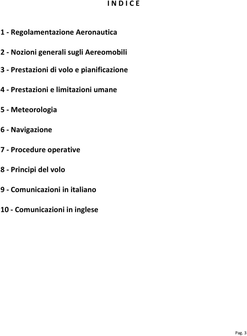 limitazioni umane 5 - Meteorologia 6 - Navigazione 7 - Procedure operative 8