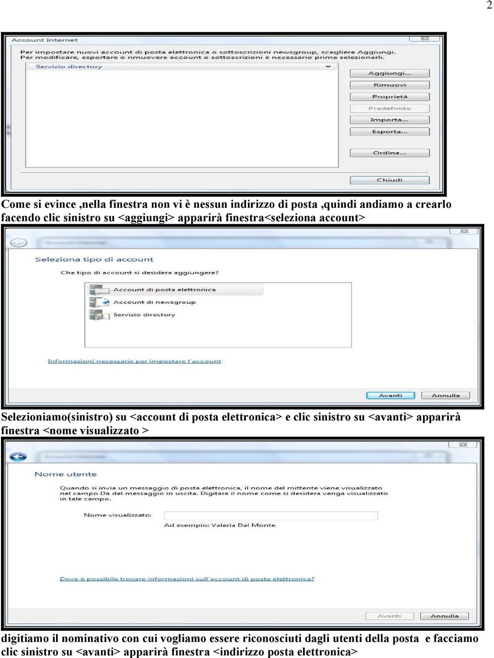 sinistro su <avanti> apparirà finestra <nome visualizzato > digitiamo il nominativo con cui vogliamo essere