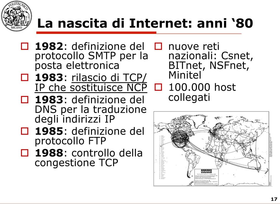 la traduzione degli indirizzi IP o 1985: definizione del protocollo FTP o 1988: controllo