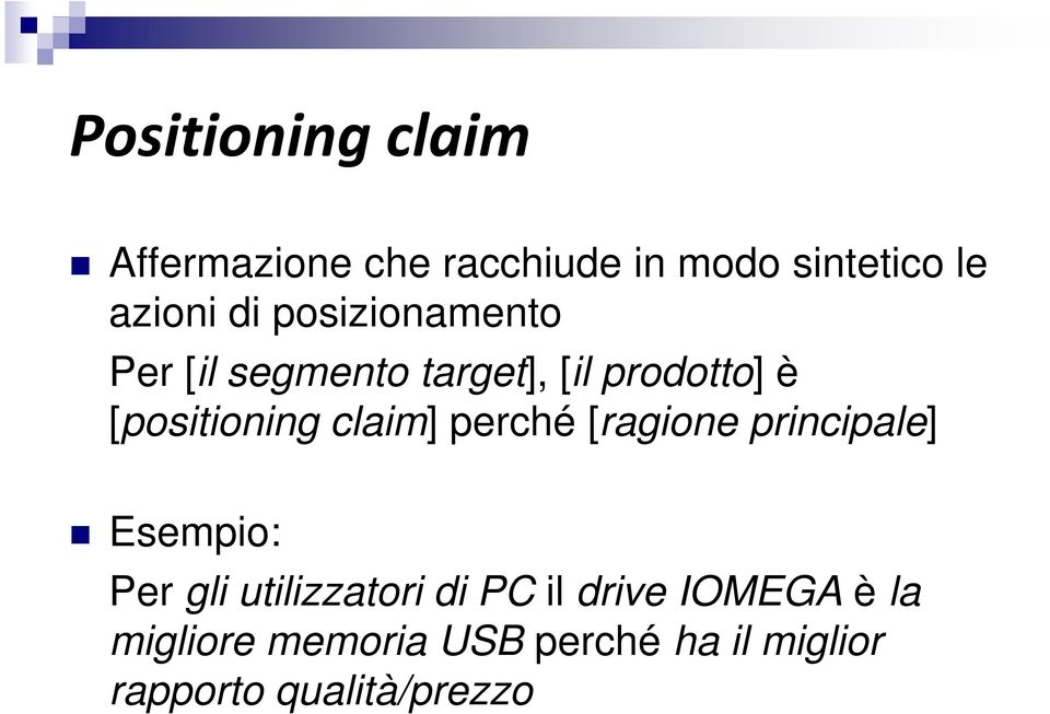 claim] perché [ragione principale] Esempio: Per gli utilizzatori di PC il