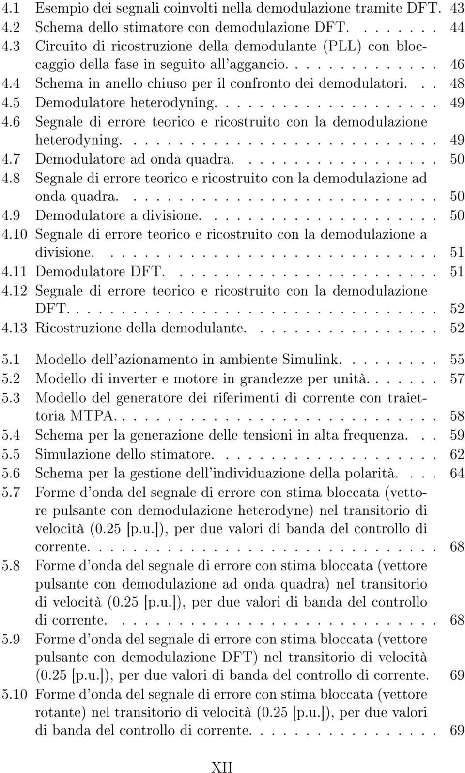 5 Demodulatore heterodyning.................... 49 4.6 Segnale di errore teorico e ricostruito con la demodulazione heterodyning............................ 49 4.7 Demodulatore ad onda quadra.................. 50 4.