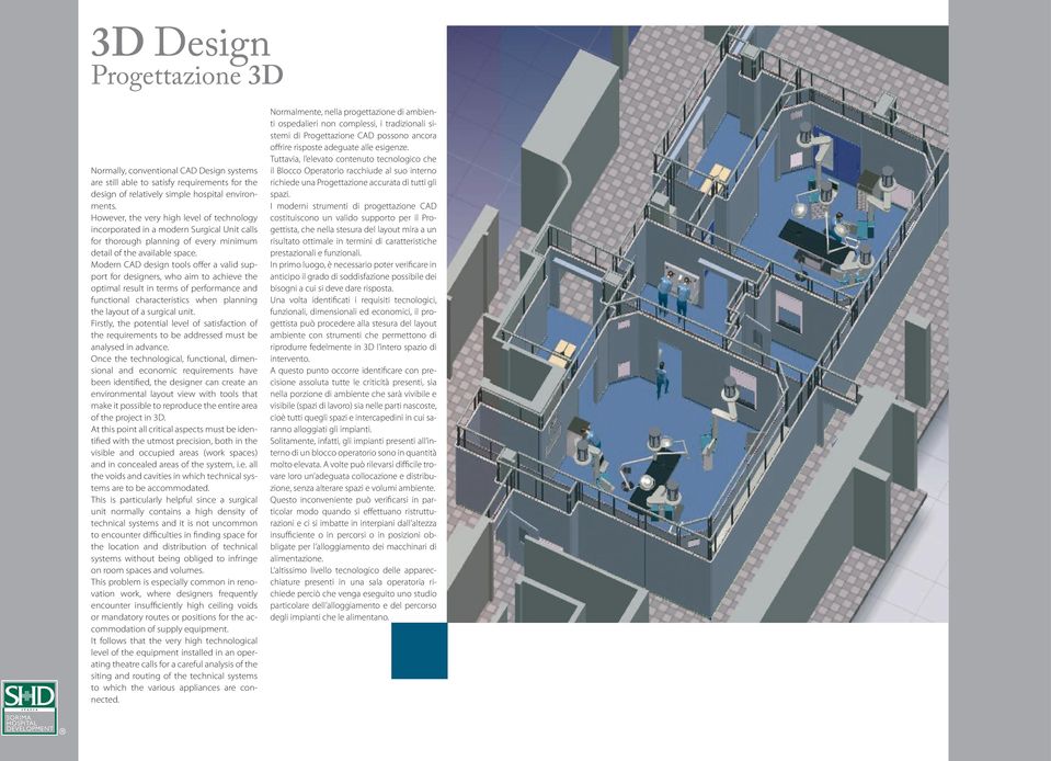 Modern CAD design tools offer a valid support for designers, who aim to achieve the optimal result in terms of performance and functional characteristics when planning the layout of a surgical unit.