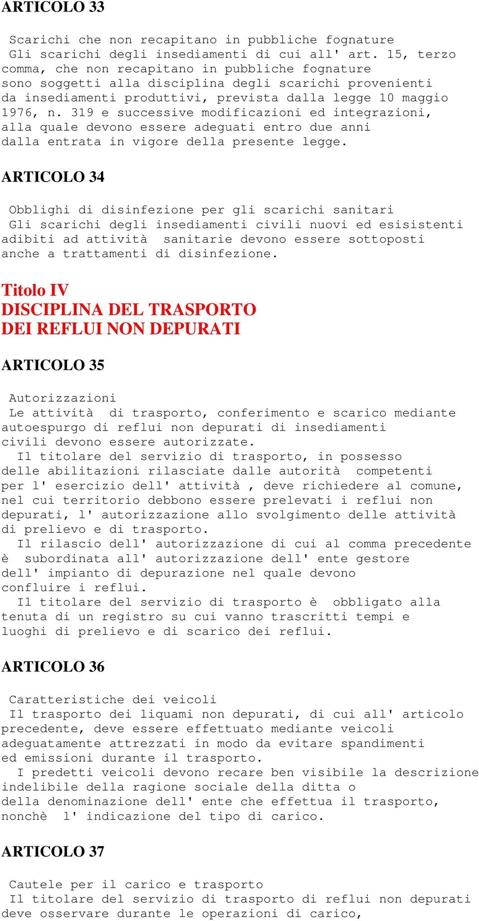 319 e successive modificazioni ed integrazioni, alla quale devono essere adeguati entro due anni dalla entrata in vigore della presente legge.