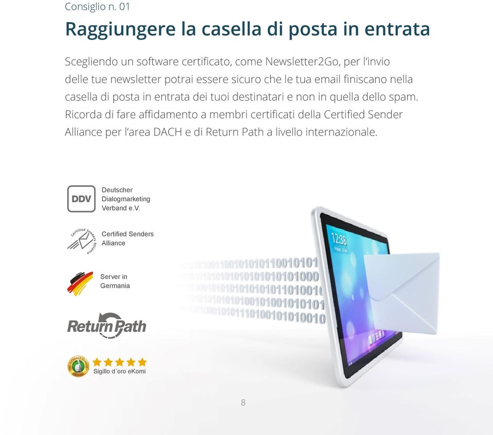 newsletter potrai essere sicuro che le tua email finiscano nella casella di posta in entrata dei tuoi destinatari e non in quella