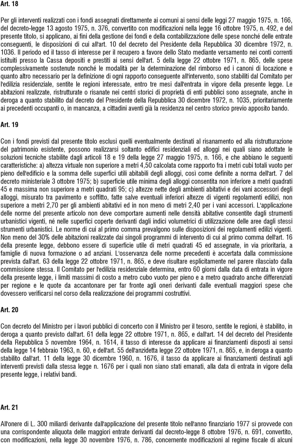 492, e del presente titolo, si applicano, ai fini della gestione dei fondi e della contabilizzazione delle spese nonché delle entrate conseguenti, le disposizioni di cui all'art.