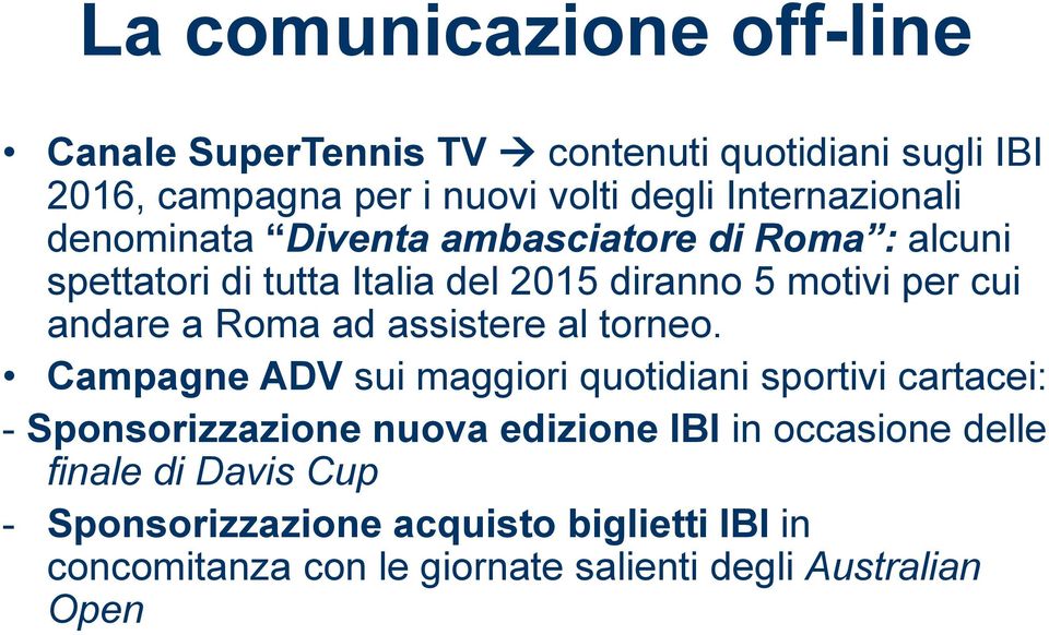 andare a Roma ad assistere al torneo.