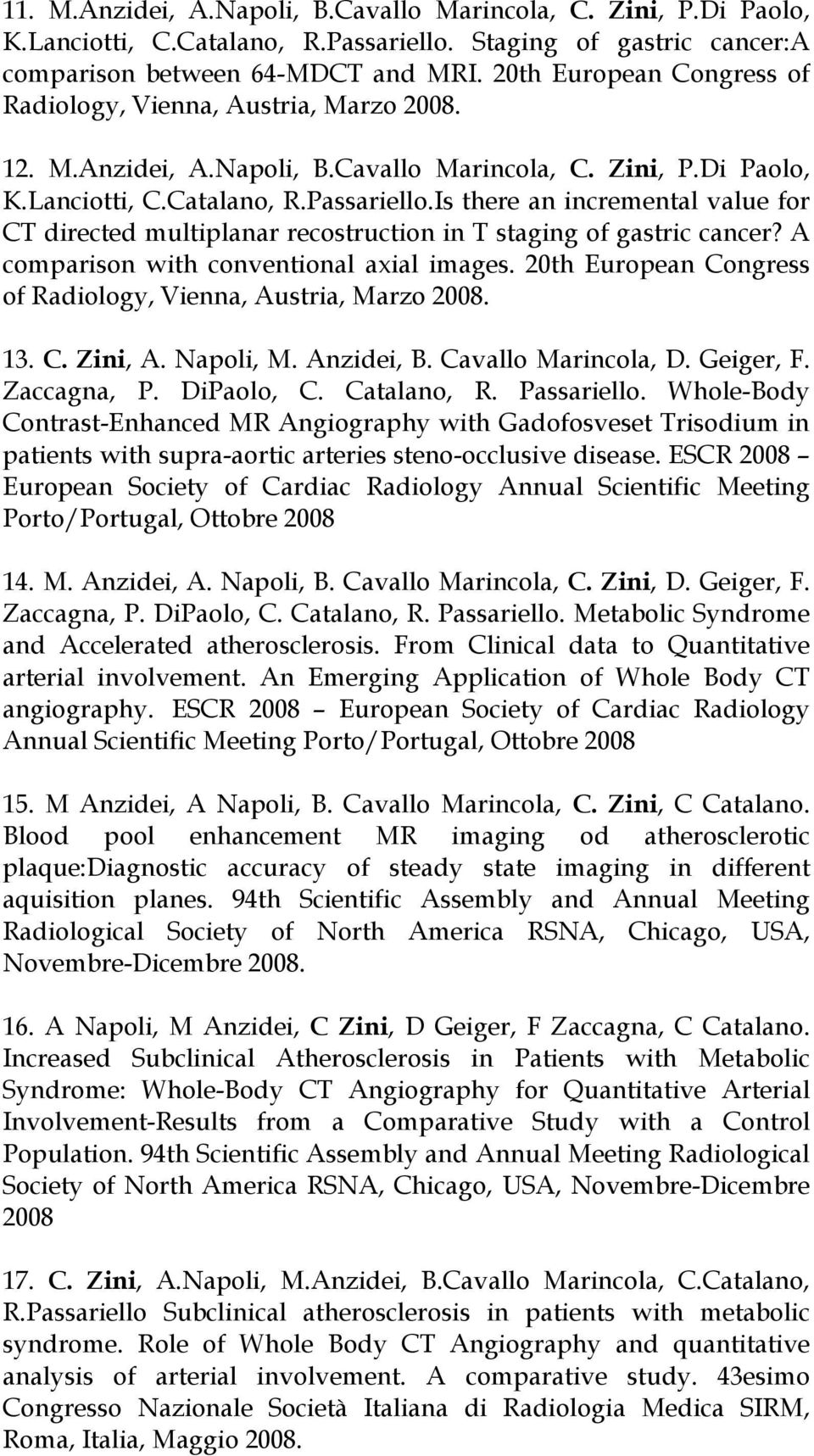 Is there an incremental value for CT directed multiplanar recostruction in T staging of gastric cancer? A comparison with conventional axial images.