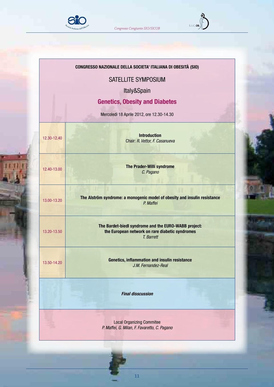 20 The Alström syndrome: a monogenic model of obesity and insulin resistance P. Maffei 13.20-13.