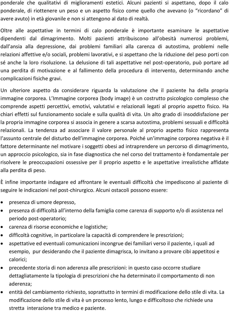 realtà. Oltre alle aspettative in termini di calo ponderale è importante esaminare le aspettative dipendenti dal dimagrimento.