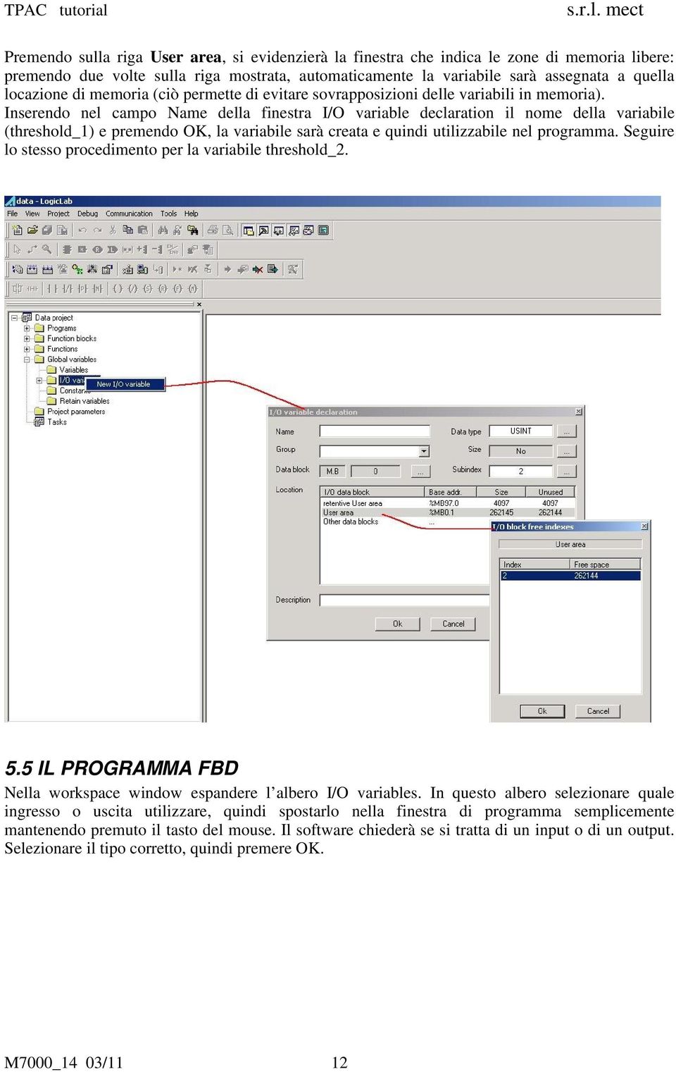 Inserendo nel campo Name della finestra I/O variable declaration il nome della variabile (threshold_1) e premendo OK, la variabile sarà creata e quindi utilizzabile nel programma.