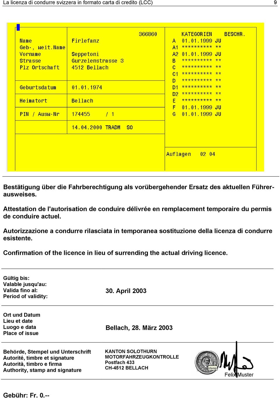 Autorizzazione a condurre rilasciata in temporanea sostituzione della licenza di condurre esistente. Confirmation of the licence in lieu of surrending the actual driving licence.