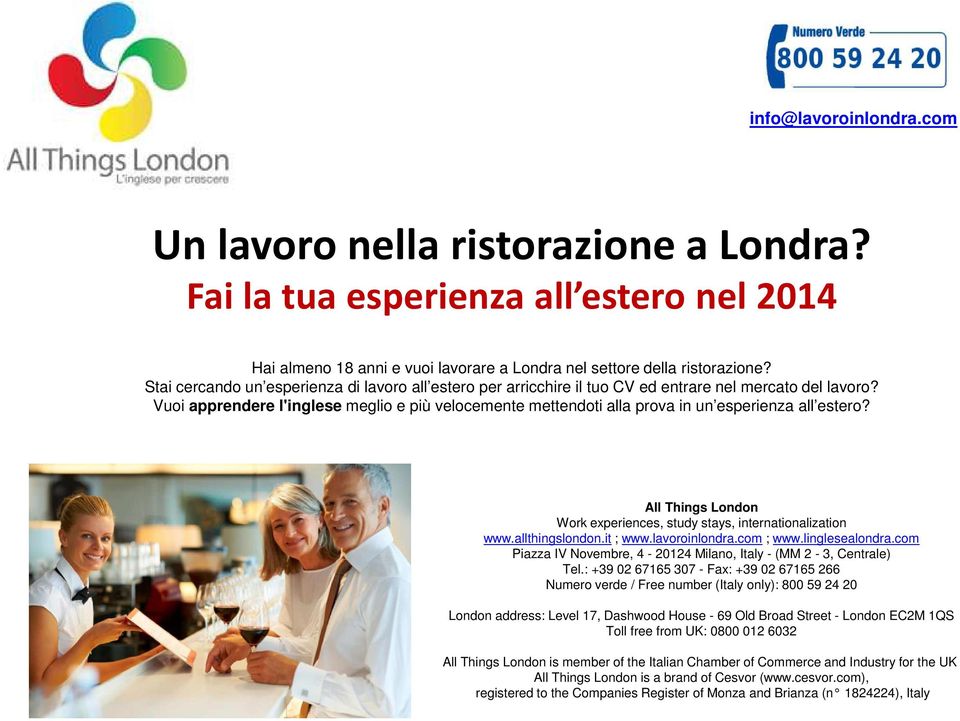 Vuoi apprendere l'inglese meglio e più velocemente mettendoti alla prova in un esperienza all estero? All Things London Work experiences, study stays, internationalization www.allthingslondon.