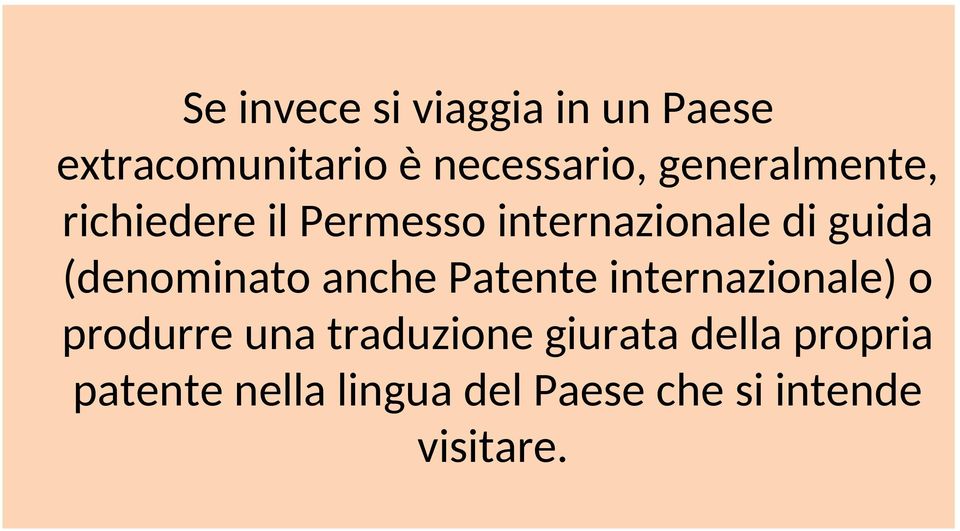 (denominato anche Patente internazionale) o produrre una traduzione