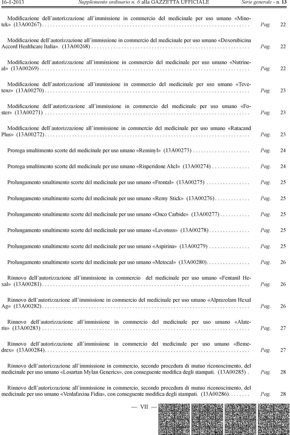 22 in commercio del medicinale per uso umano «Nutrineal» (13A00269)............................................................................. Pag.