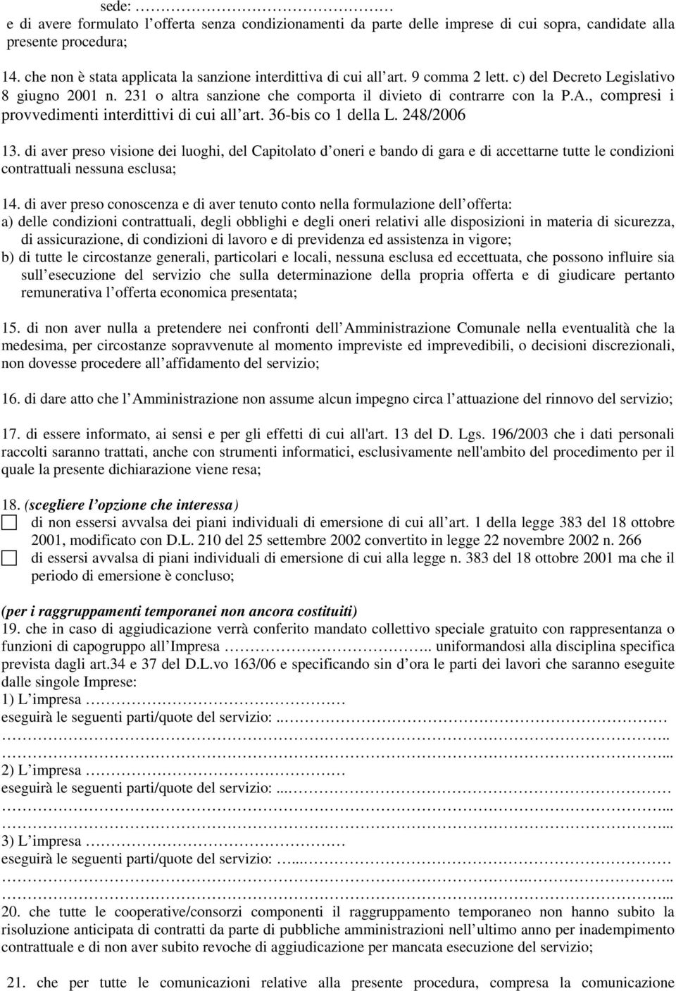 , compresi i provvedimenti interdittivi di cui all art. 36-bis co 1 della L. 248/2006 13.