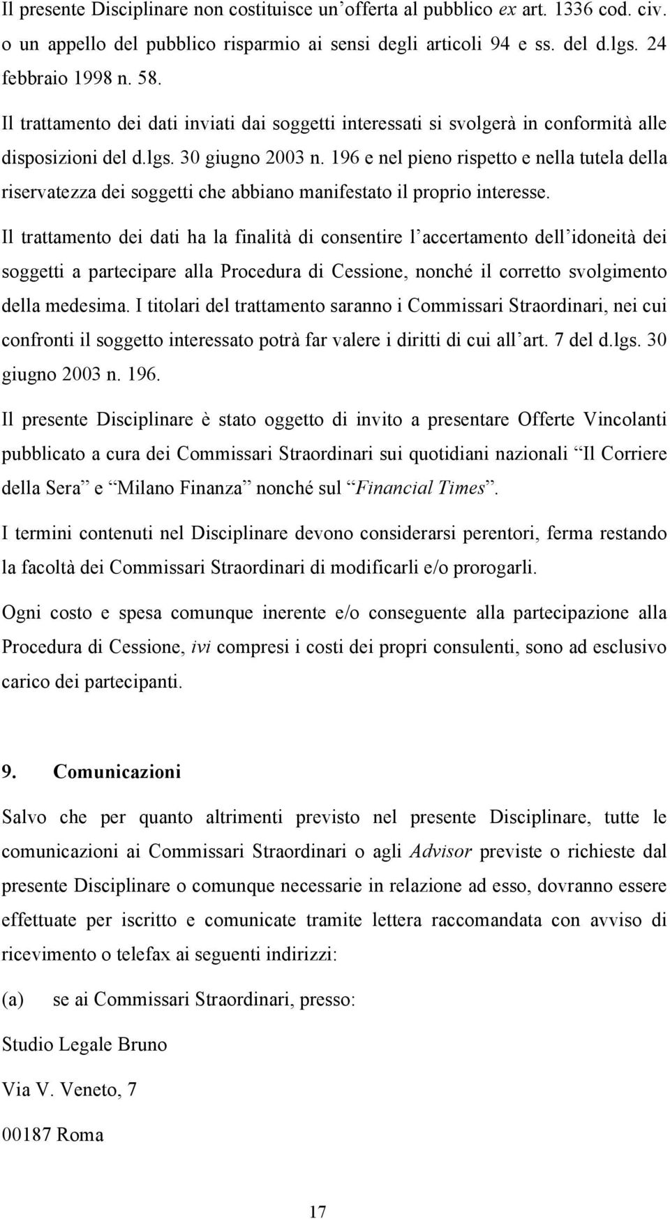 196 e nel pieno rispetto e nella tutela della riservatezza dei soggetti che abbiano manifestato il proprio interesse.