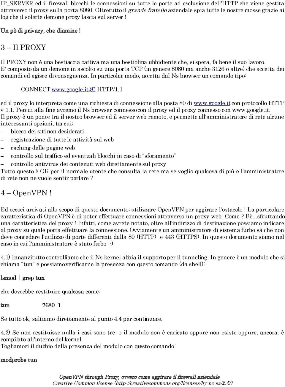 3 Il PROXY Il PROXY non è una bestiaccia cattiva ma una bestiolina ubbidiente che, si spera, fa bene il suo lavoro.