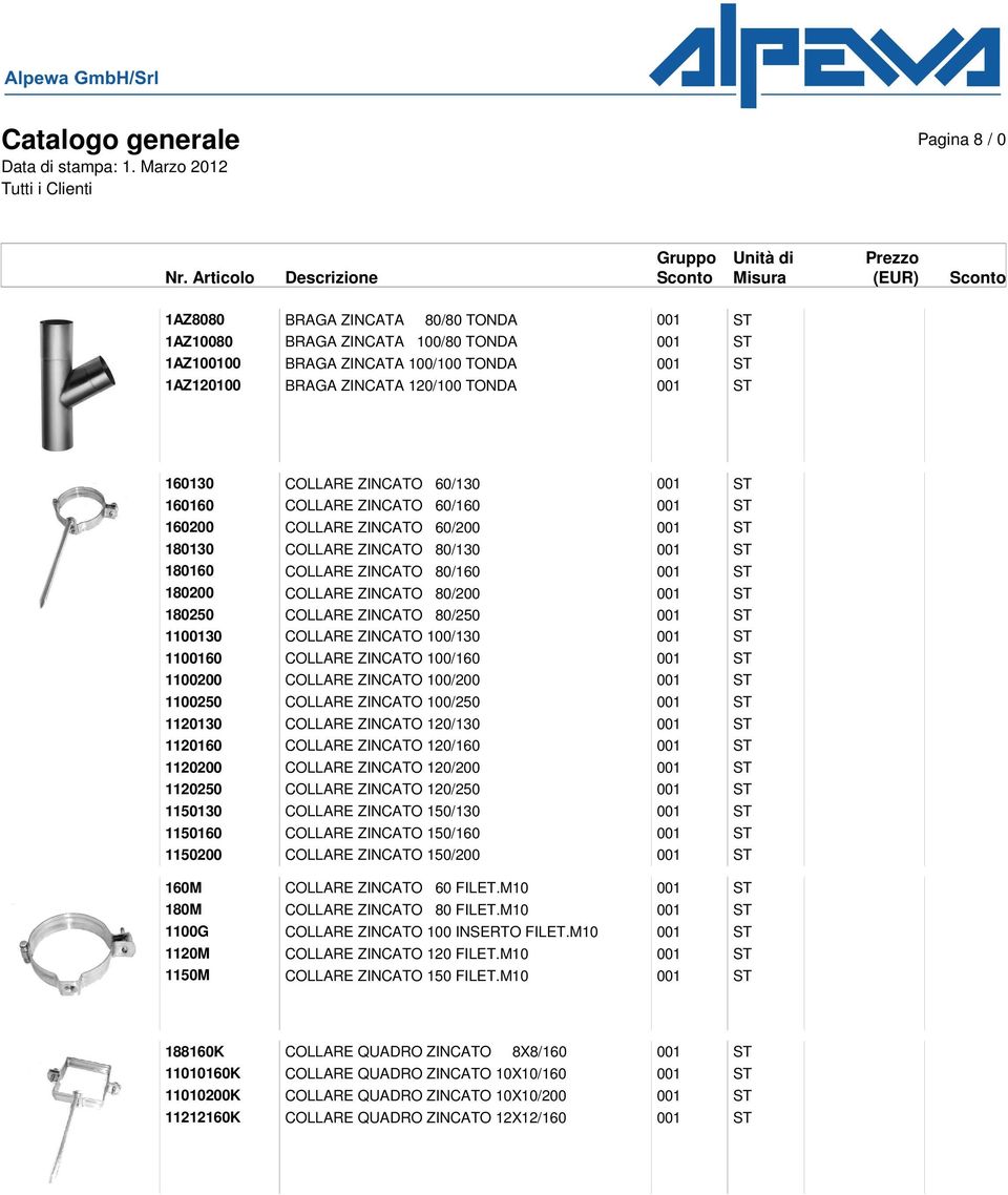 1100 1150 1120 1120160 1120200 1120250 1150 1150160 1150200 COLLARE ZINCATO 100/160 COLLARE ZINCATO 100/200 COLLARE ZINCATO 100/250 COLLARE ZINCATO 120/130 COLLARE ZINCATO 120/160 COLLARE ZINCATO