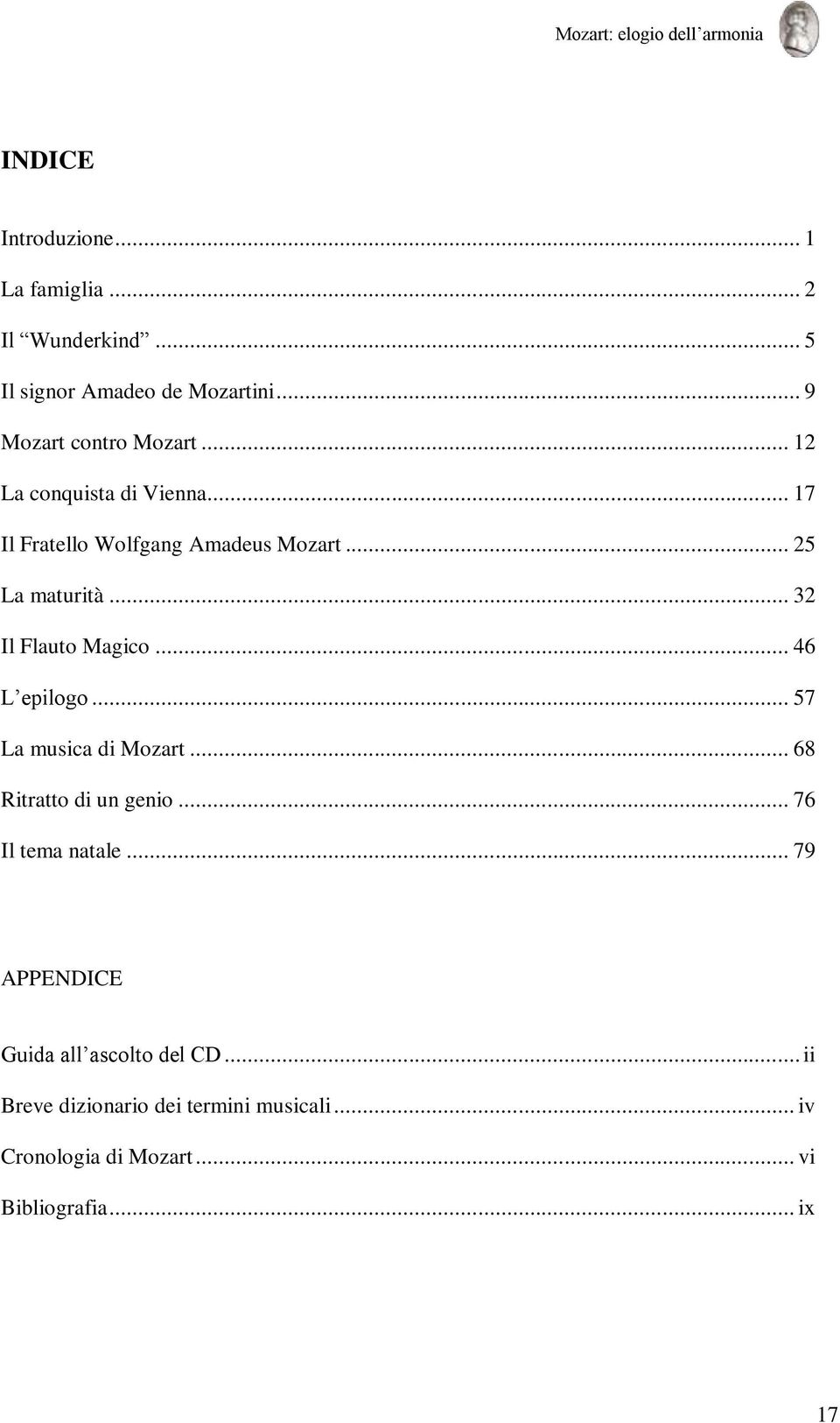 .. 46 L epilogo... 57 La musica di Mozart... 68 Ritratto di un genio... 76 Il tema natale.