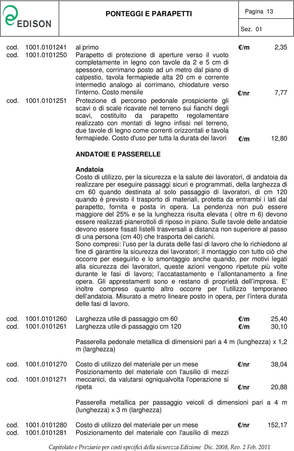 0101250 Parapetto di protezione di aperture verso il vuoto completamente in legno con tavole da 2 e 5 cm di spessore, corrimano posto ad un metro dal piano di calpestio, tavola fermapiede alta 20 cm