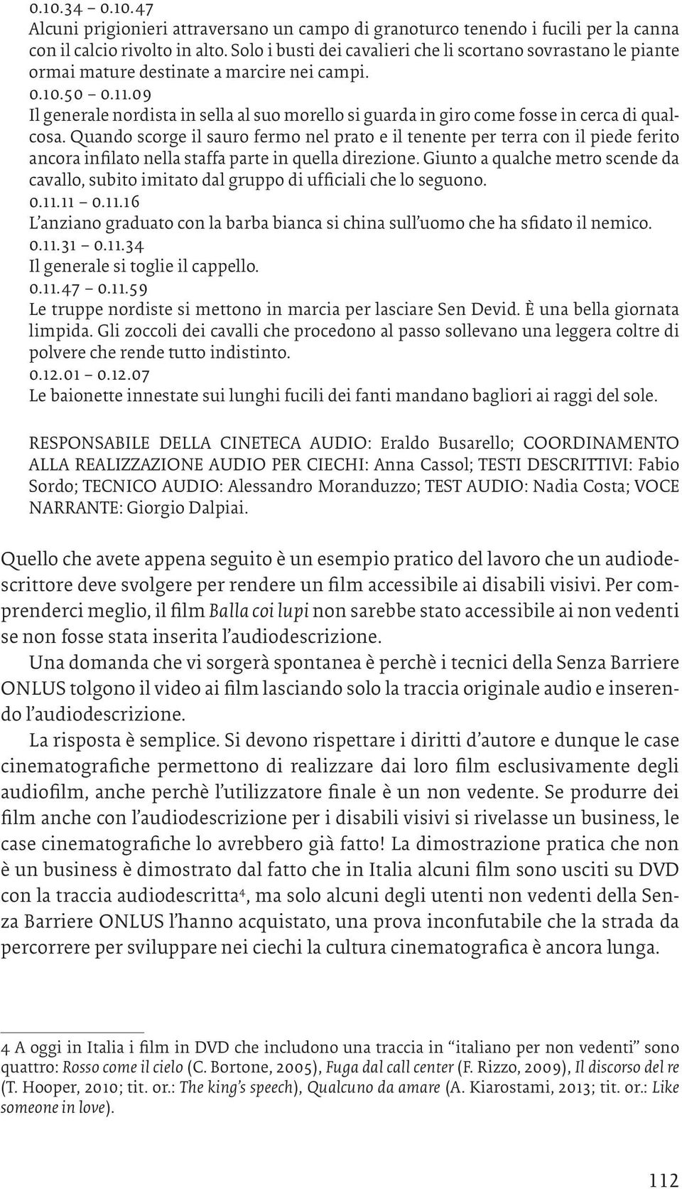 09 Il generale nordista in sella al suo morello si guarda in giro come fosse in cerca di qualcosa.