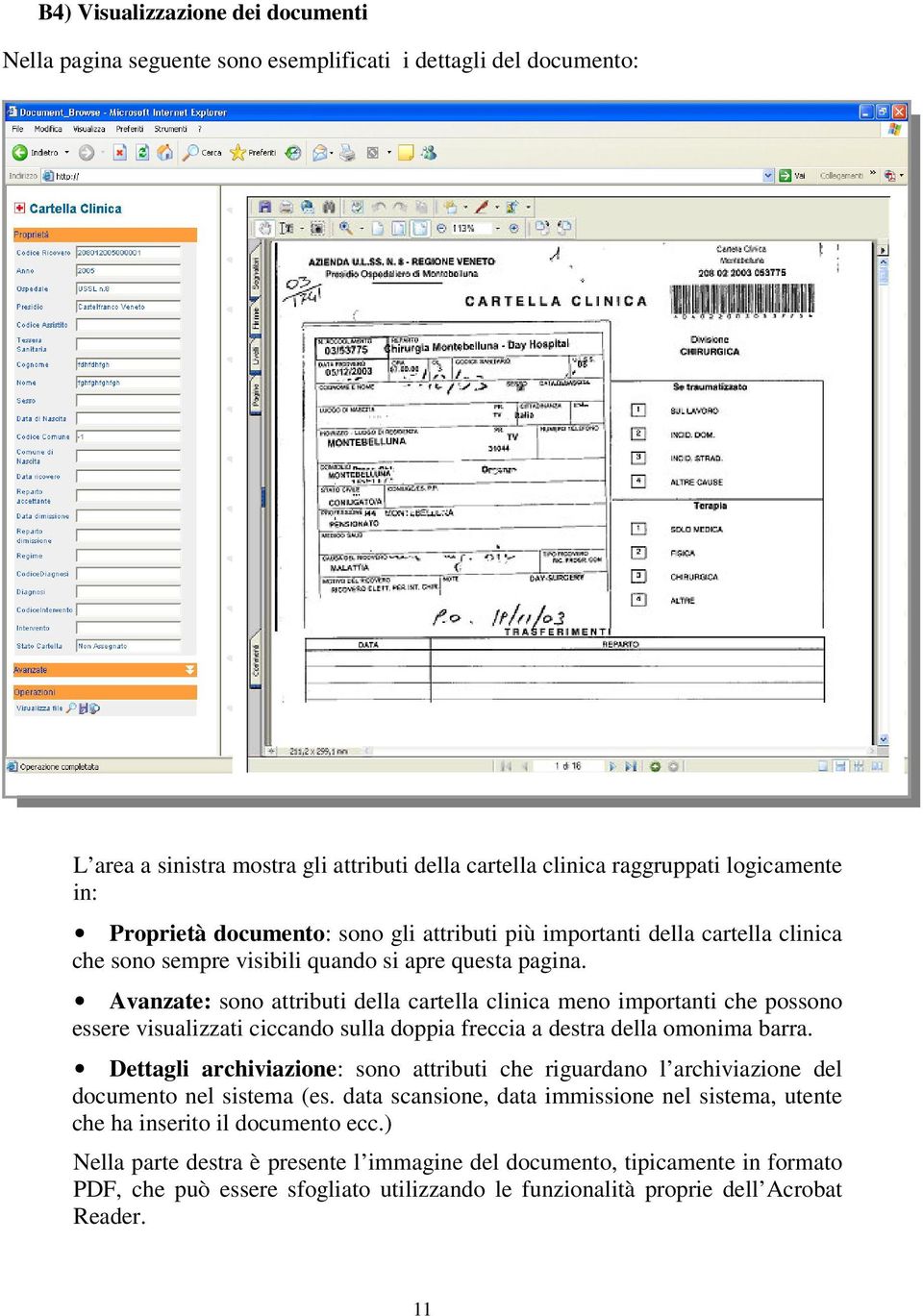 Avanzate: sono attributi della cartella clinica meno importanti che possono essere visualizzati ciccando sulla doppia freccia a destra della omonima barra.