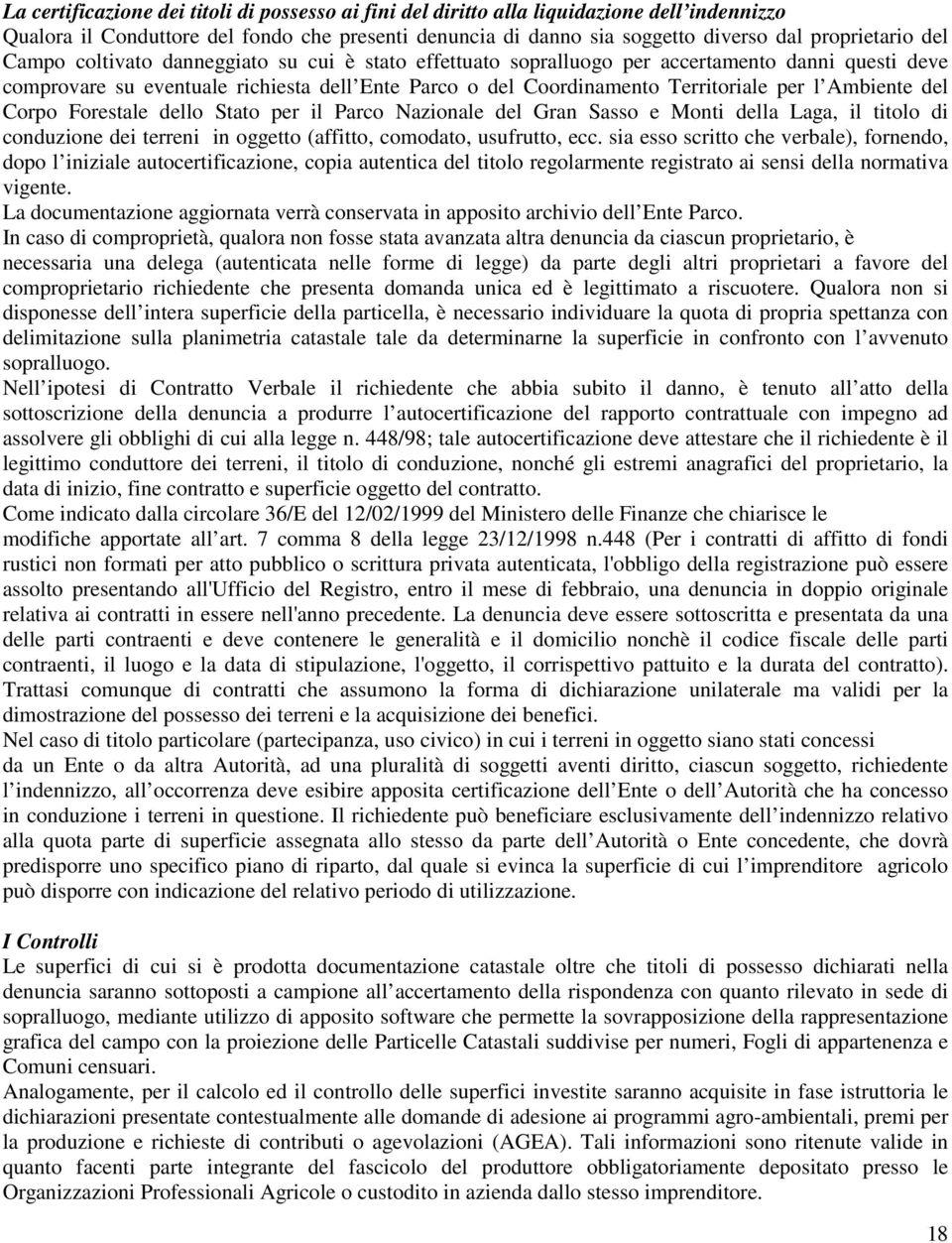 del Corpo Forestale dello Stato per il Parco Nazionale del Gran Sasso e Monti della Laga, il titolo di conduzione dei terreni in oggetto (affitto, comodato, usufrutto, ecc.