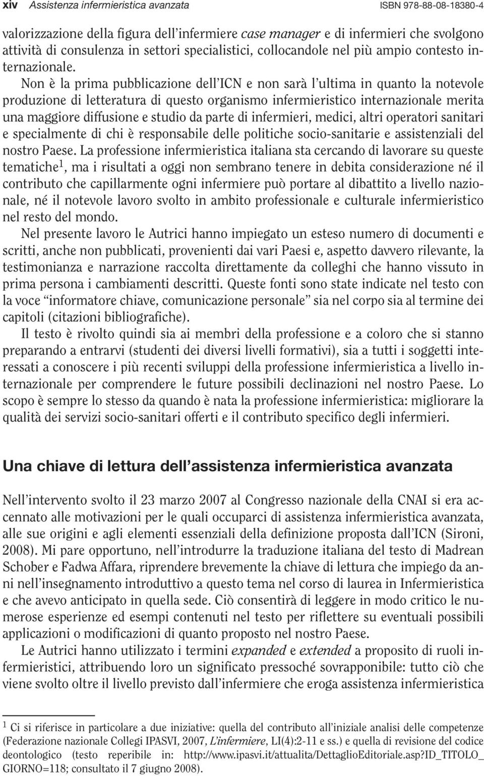 Non è la prima pubblicazione dell ICN e non sarà l ultima in quanto la notevole produzione di letteratura di questo organismo infermieristico internazionale merita una maggiore diffusione e studio da