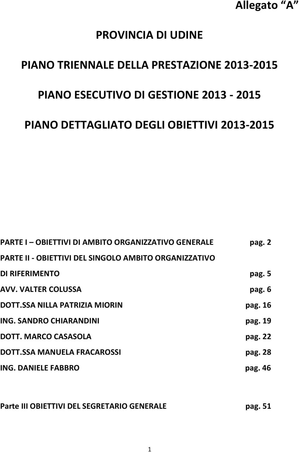 2 PARTE II - OBIETTIVI DEL SINGOLO AMBITO ORGANIZZATIVO DI RIFERIMENTO pag. 5 AVV. VALTER COLUSSA pag. 6 DOTT.