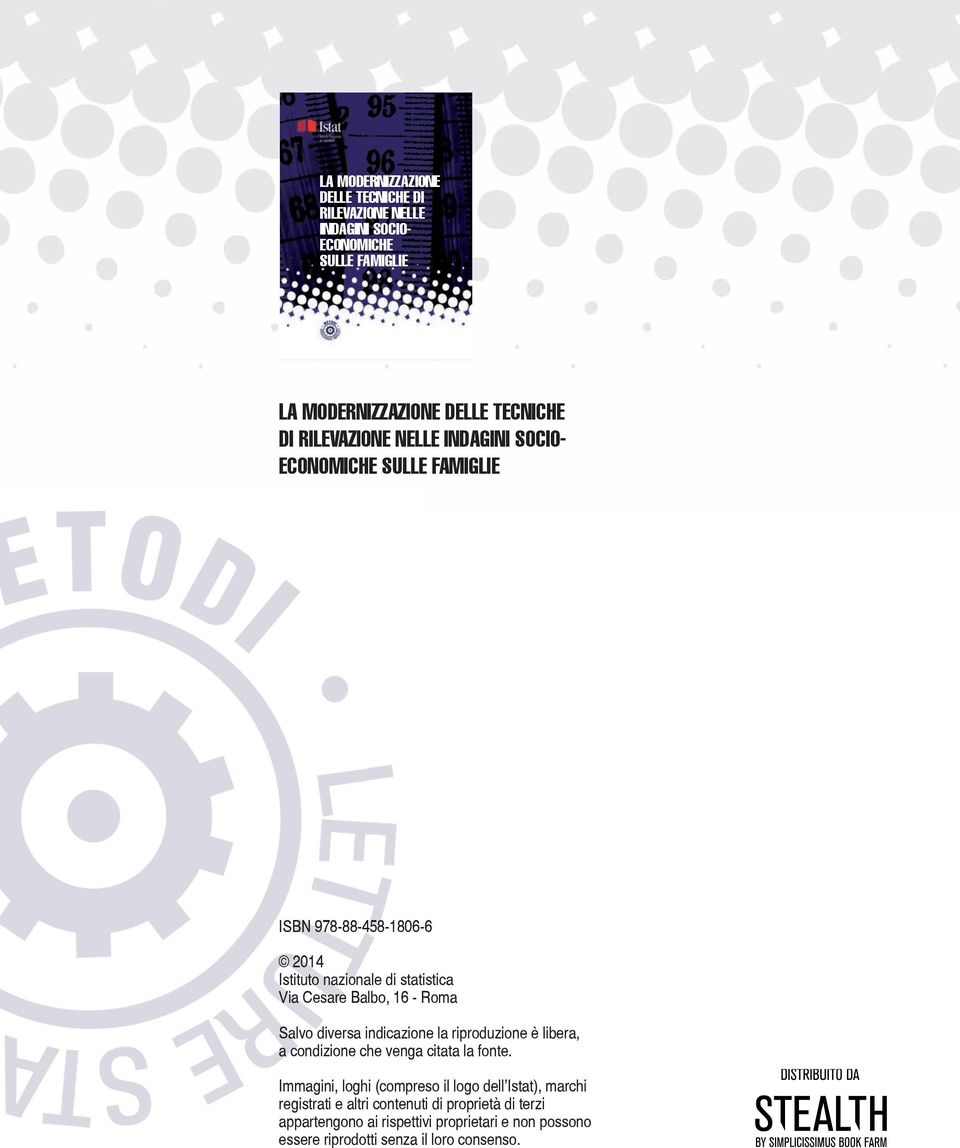 nazionale di statistica Via Cesare Balbo, 16 - Roma Salvo diversa indicazione la riproduzione è libera, a condizione che venga citata la fonte.