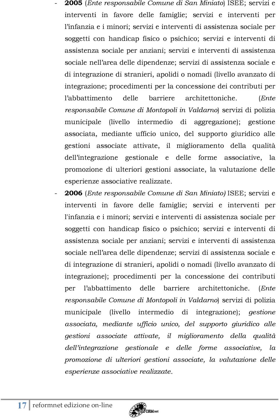 di integrazione di stranieri, apolidi o nomadi (livello avanzato di integrazione; procedimenti per la concessione dei contributi per l abbattimento delle barriere architettoniche.