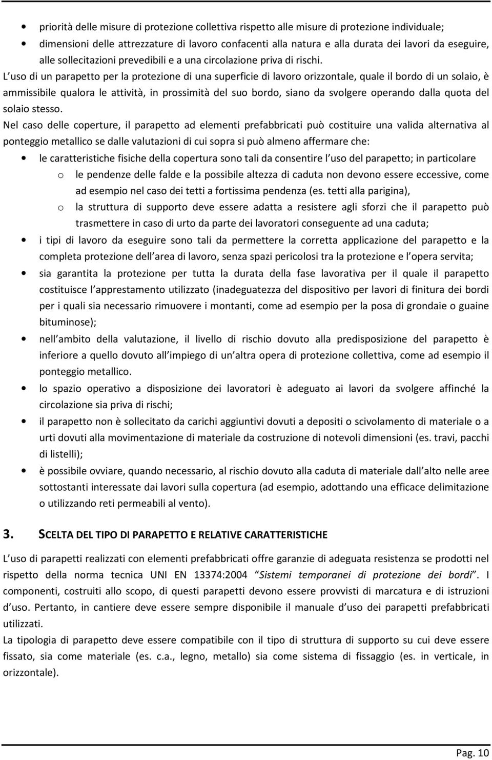 L uso di un parapetto per la protezione di una superficie di lavoro orizzontale, quale il bordo di un solaio, è ammissibile qualora le attività, in prossimità del suo bordo, siano da svolgere