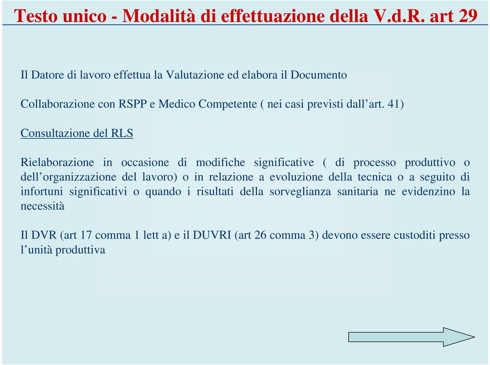 41) Consultazione del RLS Rielaborazione in occasione di modifiche significative ( di processo produttivo o dell organizzazione del lavoro) o in