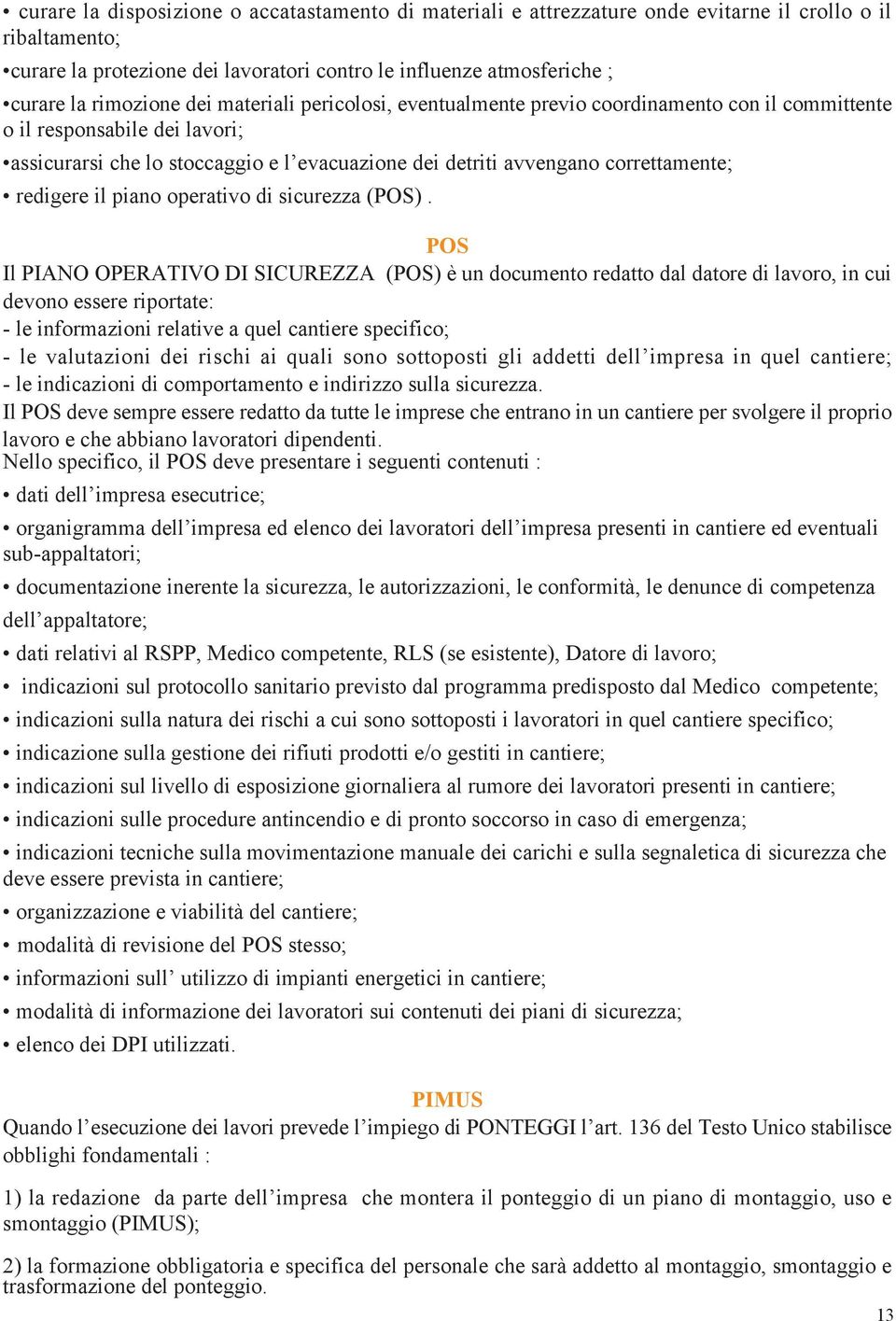 correttamente; redigere il piano operativo di sicurezza (POS).