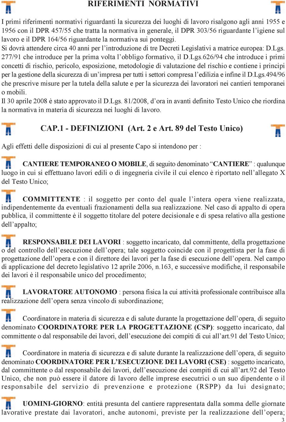 277/91 che introduce per la prima volta l obbligo formativo, il D.Lgs.