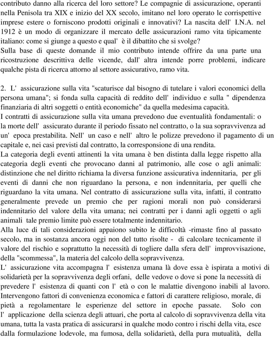 La nascita dell'i.n.a. nel 1912 è un modo di organizzare il mercato delle assicurazioni ramo vita tipicamente italiano: come si giunge a questo e qual'è il dibattito che si svolge?