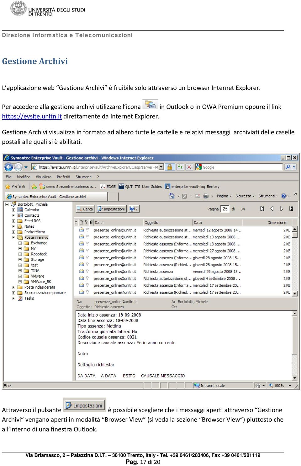 Gestione Archivi visualizza in formato ad albero tutte le cartelle e relativi messaggi archiviati delle caselle postali alle quali si è abilitati.