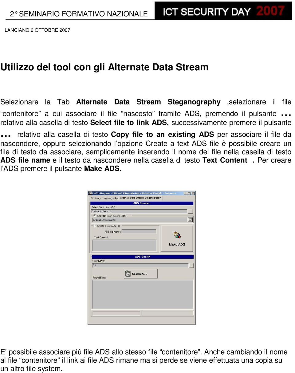 oppure selezionando l opzione Create a text ADS file è possibile creare un file di testo da associare, semplicemente inserendo il nome del file nella casella di testo ADS file name e il testo da